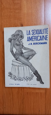 Collection "études et reportages"
Etude sur: LA SEXUALITÉ AMÉRICAINE
Le trèfle d'or. Paris. 1966.
