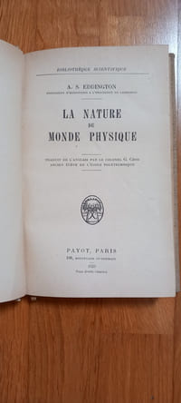 LA NATURE DU MONDE PHYSIQUE.
Traduit de l'anglais par le colonel G.Cros. Ancien élève de l'école polytechnique.
Bibliothèque scientifique.
Payot, Paris. 1929.