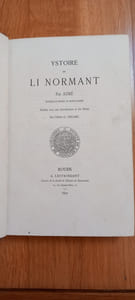 YSTOIRE DE LI NORMANT.
Publiée avec une introduction et des notes par l'abbé O. Delarc.

Rouen. A. Lestringant, libraire de la Société de l'Histoire de Normandie. 1892.