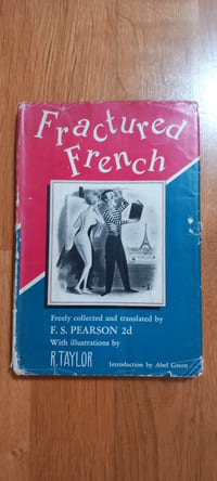 FRACTURED FRENCH.
Freely collected and translated.
With illustrations by R.Taylor.
Introduction by Abel Green.
Doubleday and Company. New York. 1950