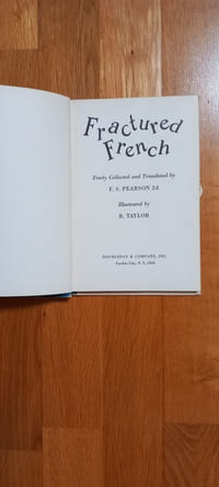 FRACTURED FRENCH.
Freely collected and translated.
With illustrations by R.Taylor.
Introduction by Abel Green.
Doubleday and Company. New York. 1950