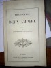 Philosophie des DEUX AMPÈRE
Publiée par J.BARTHÉLEMY SAINT-HILAIRE membre de l'Institut.
Paris. Librairie académique Didier et Cie. 1866.. AMPÈRE ...