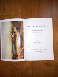 WESTWARD THE WAY.
The character and development of the Louisiana Territory as seen by artists and writers of the nineteenth century.
City art museum of St Louis in collaboration with the Walker Art Center, Minneapolis. (1954)