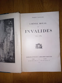 L'HÔTEL ROYAL DES INVALIDES 1670-1789.
Berger-Levrault, libraires-éditeurs. Paris/Nancy. 1913.