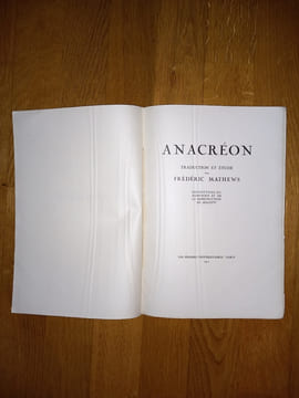 Anacréon.
Traduction et étude par Frédéric Mathews.
Phototypie du manuscrit et de la reproduction de Spaletti.
Les Presses Universitaires. Paris. ...