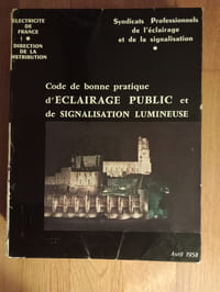 Code de bonne pratique d'ECLAIRAGE PUBLIC et de SIGNALISATION LUMINEUSE.
(Paris) 1958.