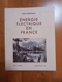ÉNERGIE ÉLECTRIQUE EN FRANCE.
Édouard Privat- Toulouse/Gauthier-Villars- Paris. 1948.