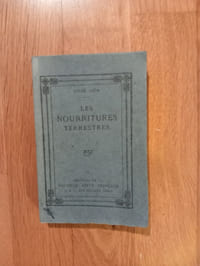 LES NOURRITURES TERRESTRES.
Éditions de la Nouvelle Revue Française.
Paris. 1917.