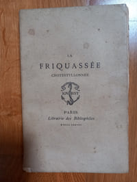 LA FRIQUASSÉE CROTESTYLLONÉE.
Commentée par Me ÉPIPHANE SIDREDOULX
avec une préface de Prosper Blanchemain.
Paris. Librairie des Bibliophiles. 1878.