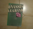 Onassis le Grand. 