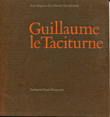 Guillaume le Taciturne - aux origines des libertés européennes. Brugmans, Henri