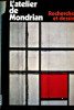 L'atelier de Mondrian - Recherches et dessins. Bois, Yve-Alain - Holtzman, Harry - Joosten, Joop
