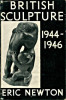 British Sculpture 1944-46 - La sculpture britannique 1944-46. Newton, Eric