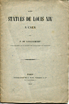Les statues de Louis XIV à Caen. Longuemare, P. de