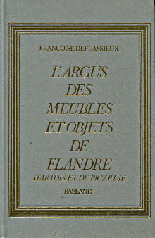 L'argus des meubles et objets de Flandre, d'Artois et de Picardie. Deflassieux, Françoise