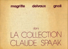 magritte - delvaux - gnoli dans la collection Claude Spaak. Rouanet, Pierre (préface)