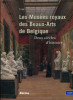 Les musées royaux des Beaux-Arts de Belgique - Deux siècles d'histoire - Tome 1.. Van Kalck, Michèle (dir.)