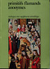 Primitifs flamands et anonymes - Maîtres aux noms d'emprunt des Pays-Bas méridionaux du XVe et du début du XVIe siècle. Arndt, Karl (préface)