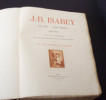 Isabeysa vie - son temps 1767-1855, suivi du catalogue de l'oeuvre gravée par et d'après Isabey. Madame de Basily-Callimaki