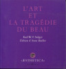 L'art et la tragédie du beau. Solger, Karl W. F. (édition d'Anne Baillot)