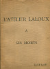 L'Atelier Laloux a ses morts 1914-1918. 