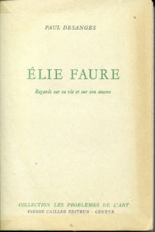 Elie Faure Regards sur sa vie et sur son oeuvre. Desanges, Paul