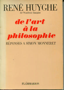 De l'art à la philosophie réponses à Simon Monneret. Huyghe, René