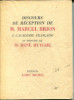 Discours de réception de M. Marcel Brion à l'Académie française et réponse de M. René Huyghe. Marcel Brion et René Huyghe