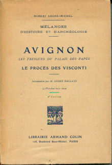 Avignon Les fresques du Palais des Papes - Le procès des Visconti - Mélanges d'histoire et d'archéologie. André-Michel, Robert