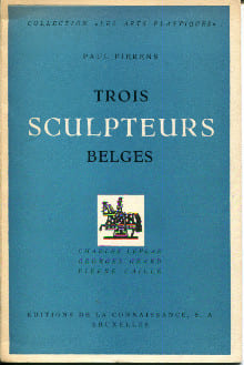 Trois sculpteurs belges Charles Leplae- Georges Grard - Pierre Caille. Fierens, Paul
