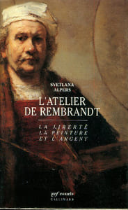 L'atelier de Rembrandt - La liberté, la peinture et l'argent