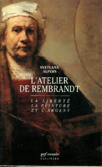 L'atelier de Rembrandt - La liberté, la peinture et l'argent