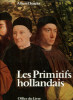 Les Primitifs hollandais - La peinture dans les Pays-Bas du Nord au XVe siècle. Châtelet, Albert