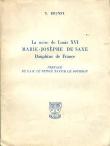 La mère de Louis XVI - Marie-Josèphe de Saxe, dauphine de France. Brunel, Y.