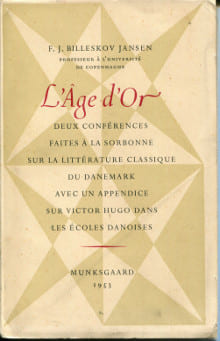 L'Age d'Or - Deux conférences sur la littérature classique du Danemark. Billeskov Jansen, F. J.