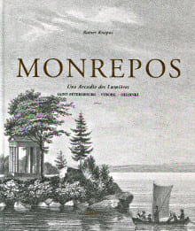 Monrepos - Une arcadie des Lumières Saint-Pétersbourg. - Vyborg. - Helsinki. Knapas, Rainer