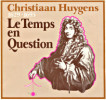 Christiaan Huygens 1629-1695 - Le temps en question. Costabel, Pierre