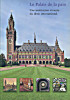 Le Palais de la Paix - La Haye - Une institution du droit international. Kerkvliet, Gerard