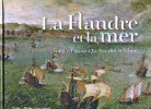 La Flandre et la mer - de Pieter l'Ancien à Jan Breughel de Velours. Vézillier-Dussart, Sandrine (dir.)