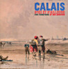 Calais - D'ici et d'ailleurs - son territoire et ses artistes. Forest, Barbara (dir.)