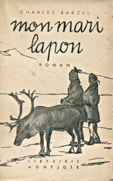 Mon mari lapon, roman de moeurs polaires. Barzel, Charles