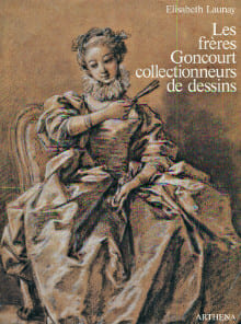 Les frères Goncourt collectionneurs de dessins. Launay, Elisabeth