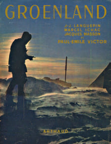 Groenland 1948-1949. J-J. Languepin, Paul-Emile Victor et al.