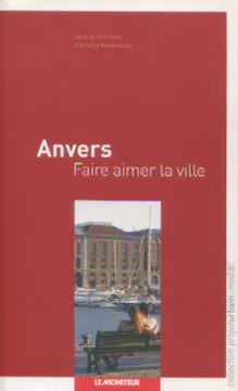 Anvers - Faire aimer la ville. Masboungi, Ariella (dir.)