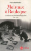 Theillou, Françoise. Malraux à Boulogne - La maison du Musée imaginaire 1945-1962