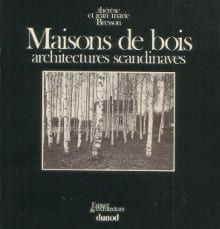 Maisons de bois - architectures scandinaves. Thérèse et Jean-Marie Bresson