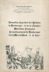 Nouvelles légendes de l'histoire de Dunkerque et de la Flandre maritime française -Arrondissement de Dunkerque- de la mer du Nord à la Lys