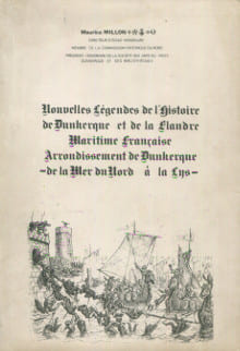 Nouvelles légendes de l'histoire de Dunkerque et de la Flandre maritime française -Arrondissement de Dunkerque- de la mer du Nord à la Lys. Millon, ...