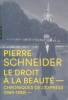 Pierre Schneider - Le droit à la beauté - chroniques de L'Express (1960-1992). Labrusse, Rémi (préf.)