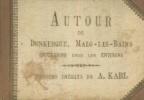 Autour de Dunkerque, Malo-les-Bains. Excursions dans les environs - Dessins inédits de A. Karl. Karl, A.